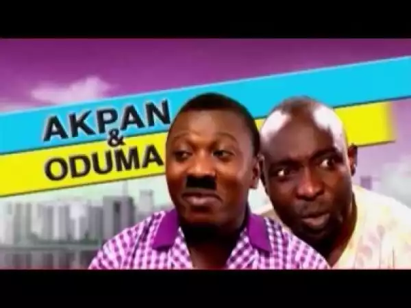 Video: AKPAN & ODUMA: Corruption